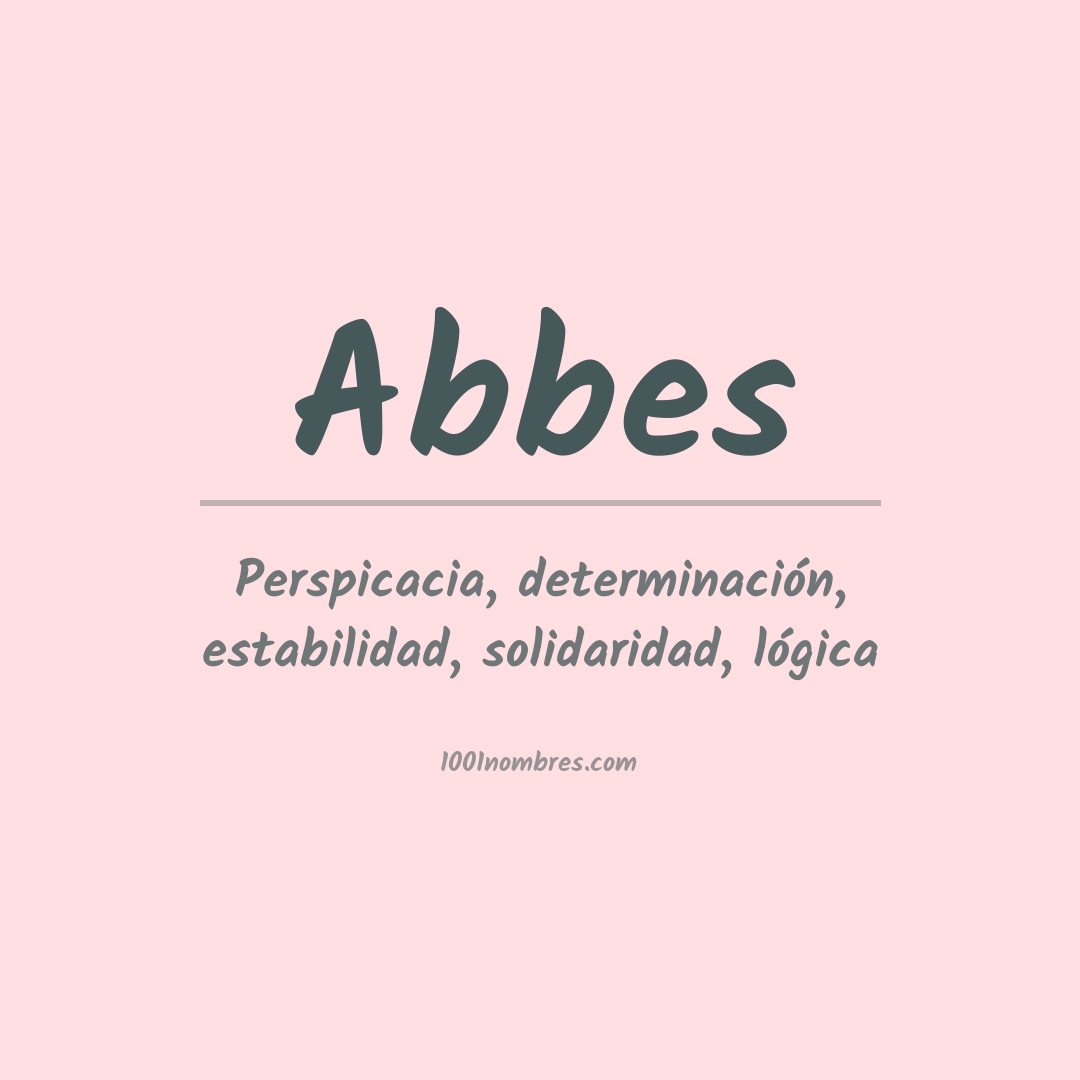 Significado del nombre Abbes Significado del nombre Abbes