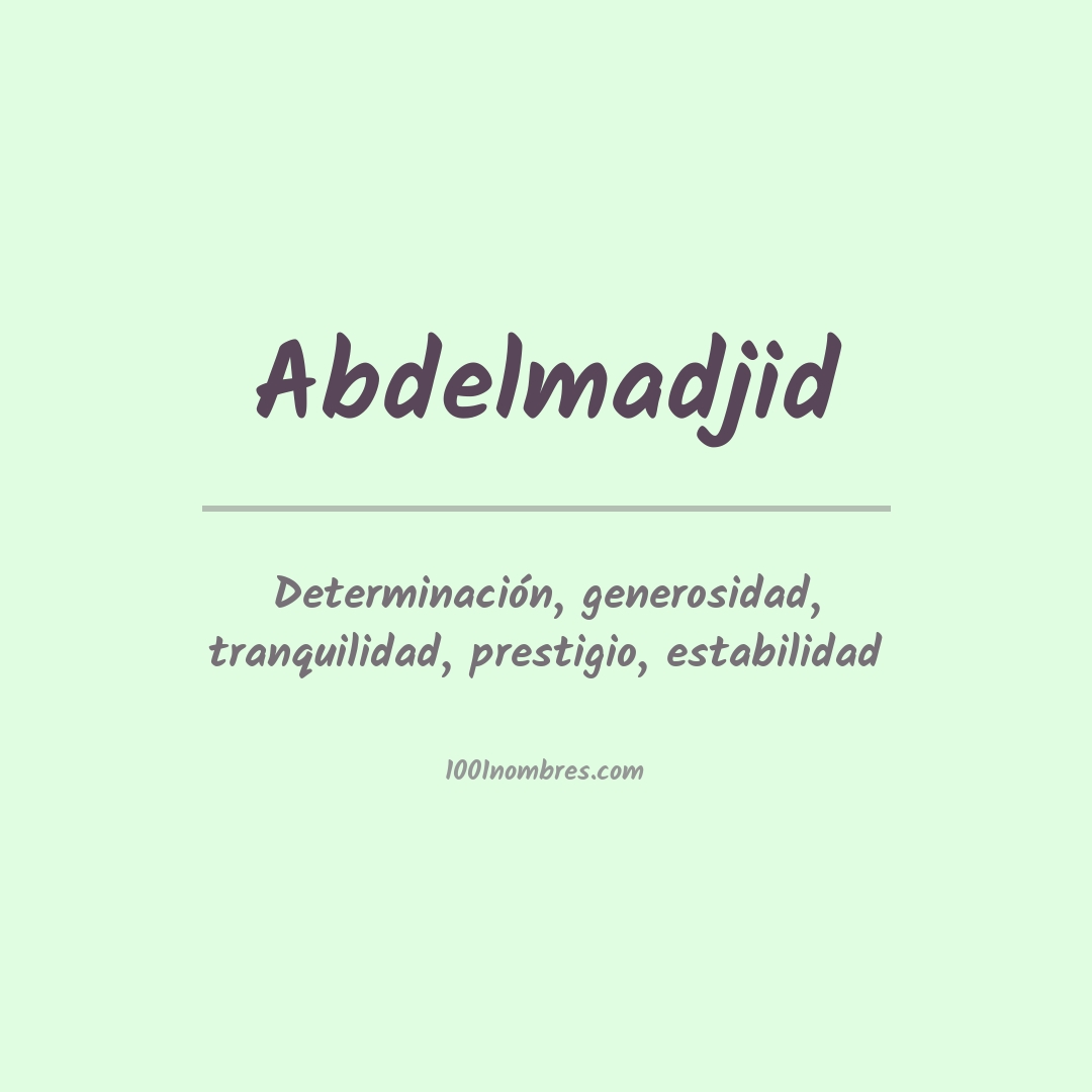 Significado del nombre Abdelmadjid Significado del nombre Abdelmadjid
