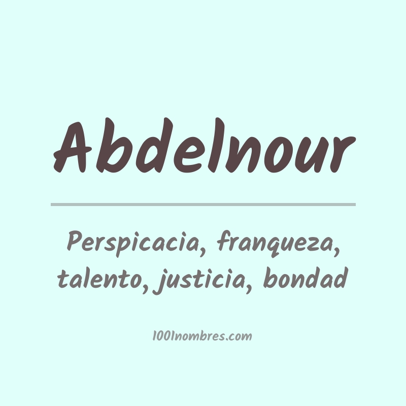 Significado del nombre Abdelnour Significado del nombre Abdelnour