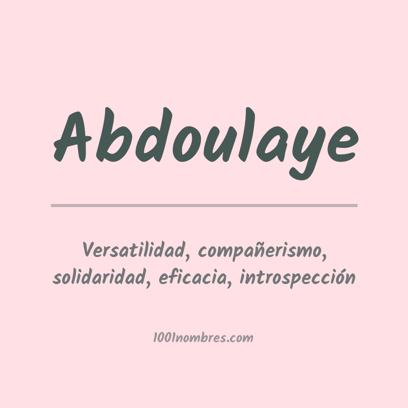 Significado del nombre Abdoulaye Significado del nombre Abdoulaye