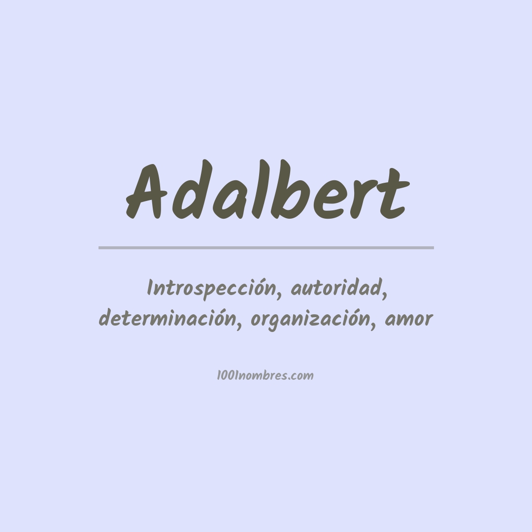Significado del nombre Adalbert Significado del nombre Adalbert