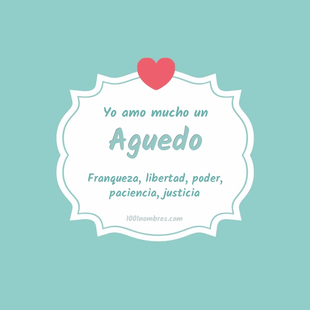 Yo amo mucho Aguedo