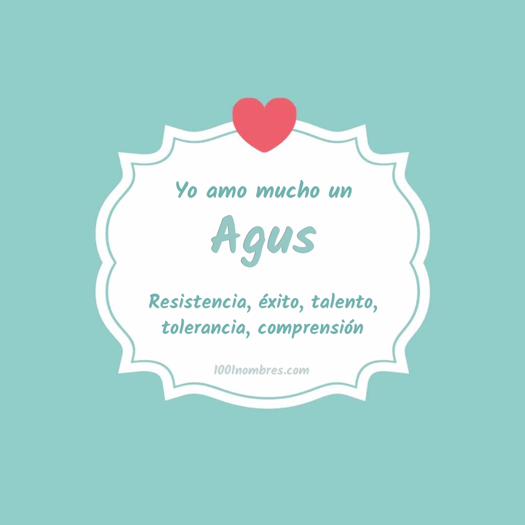 Yo amo mucho Agus Yo amo mucho Agus