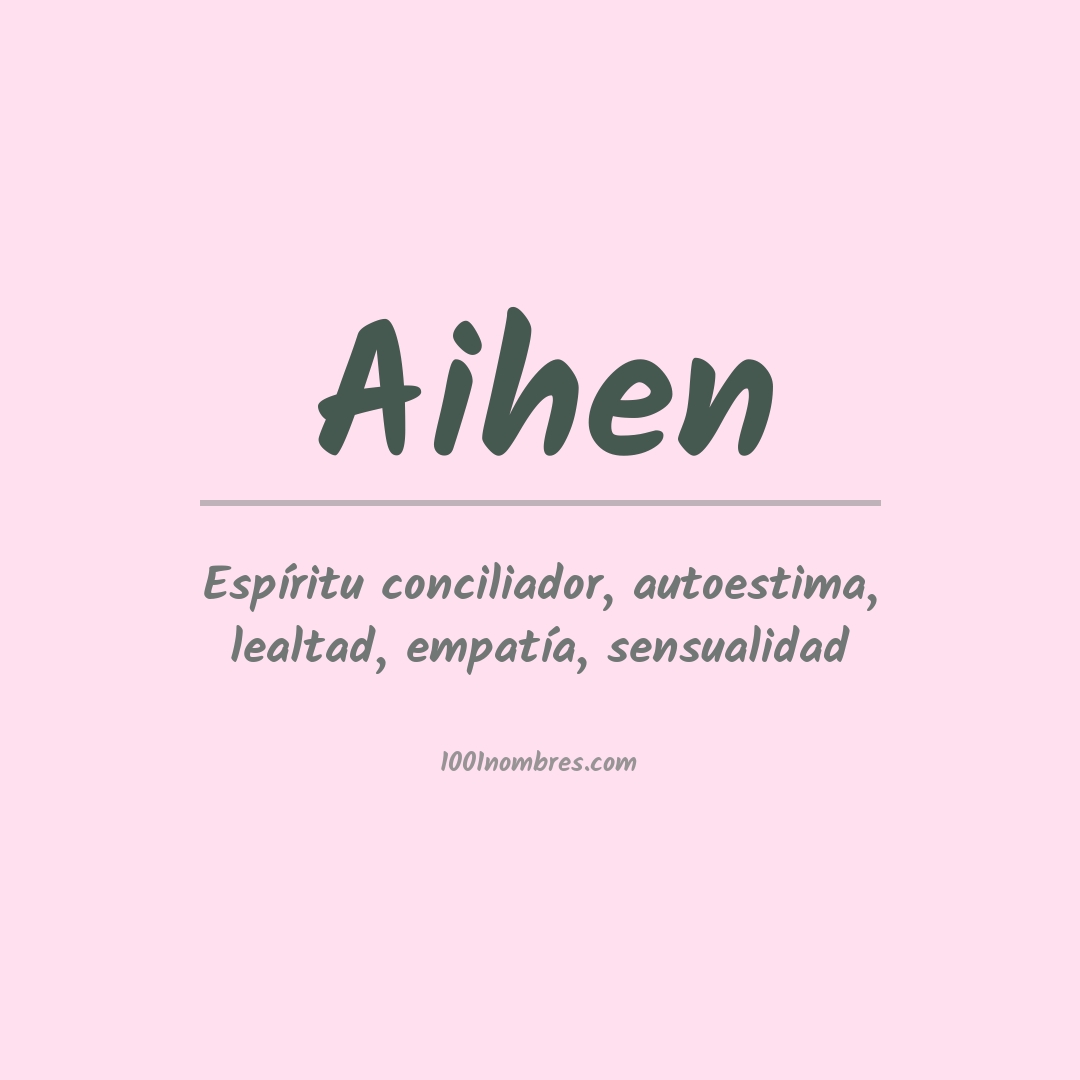 Significado del nombre Aihen Significado del nombre Aihen