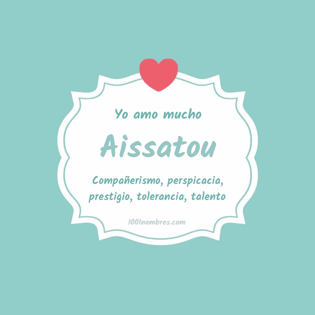 Yo amo mucho Aissatou Yo amo mucho Aissatou