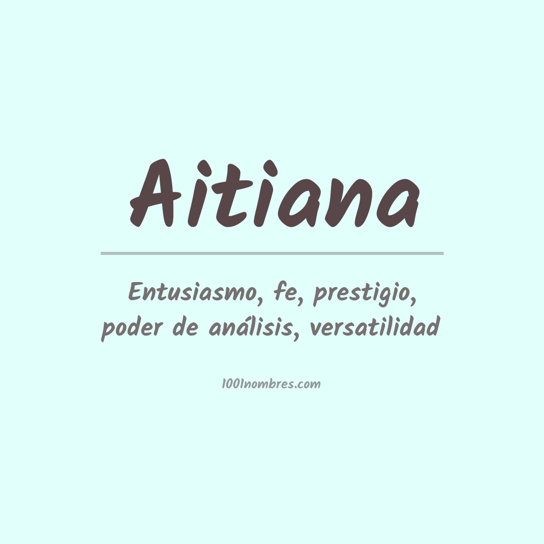 Significado del nombre Aitiana Significado del nombre Aitiana