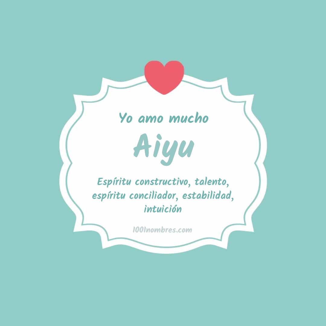 Yo amo mucho Aiyu Yo amo mucho Aiyu