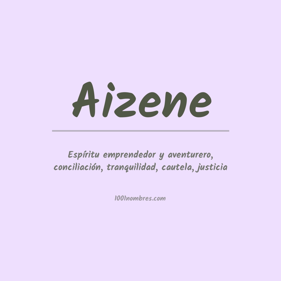 Significado del nombre Aizene Significado del nombre Aizene