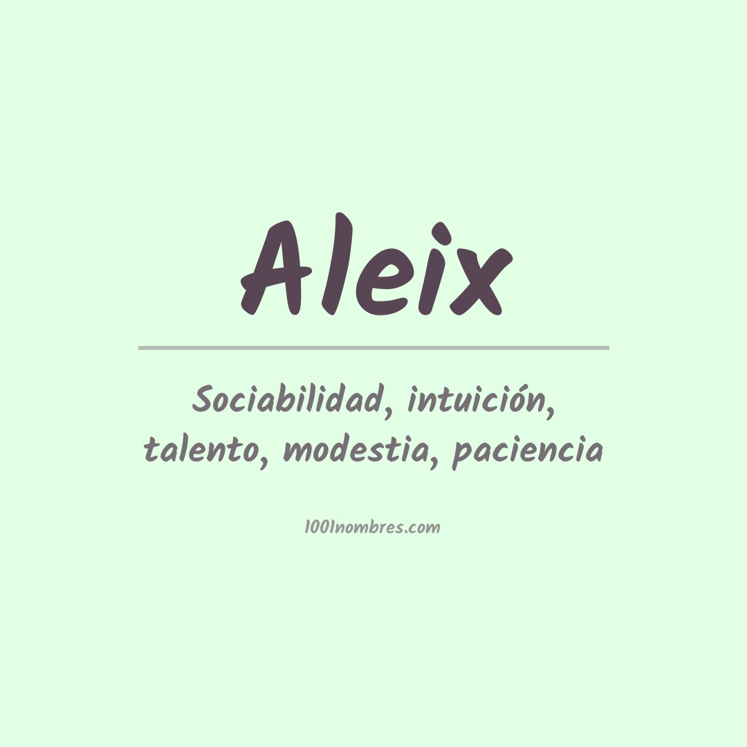Significado del nombre Aleix Significado del nombre Aleix