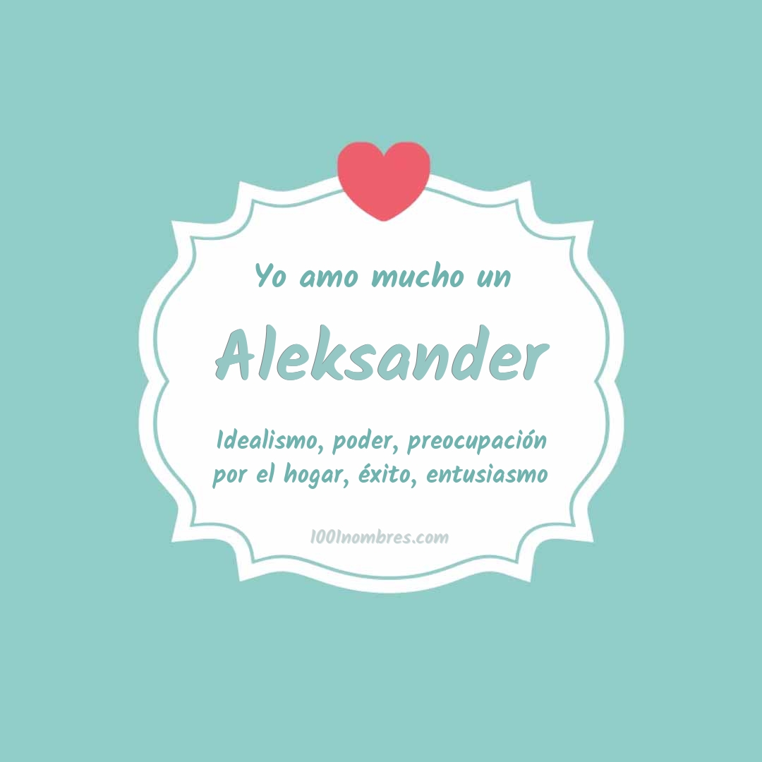 Yo amo mucho Aleksander Yo amo mucho Aleksander