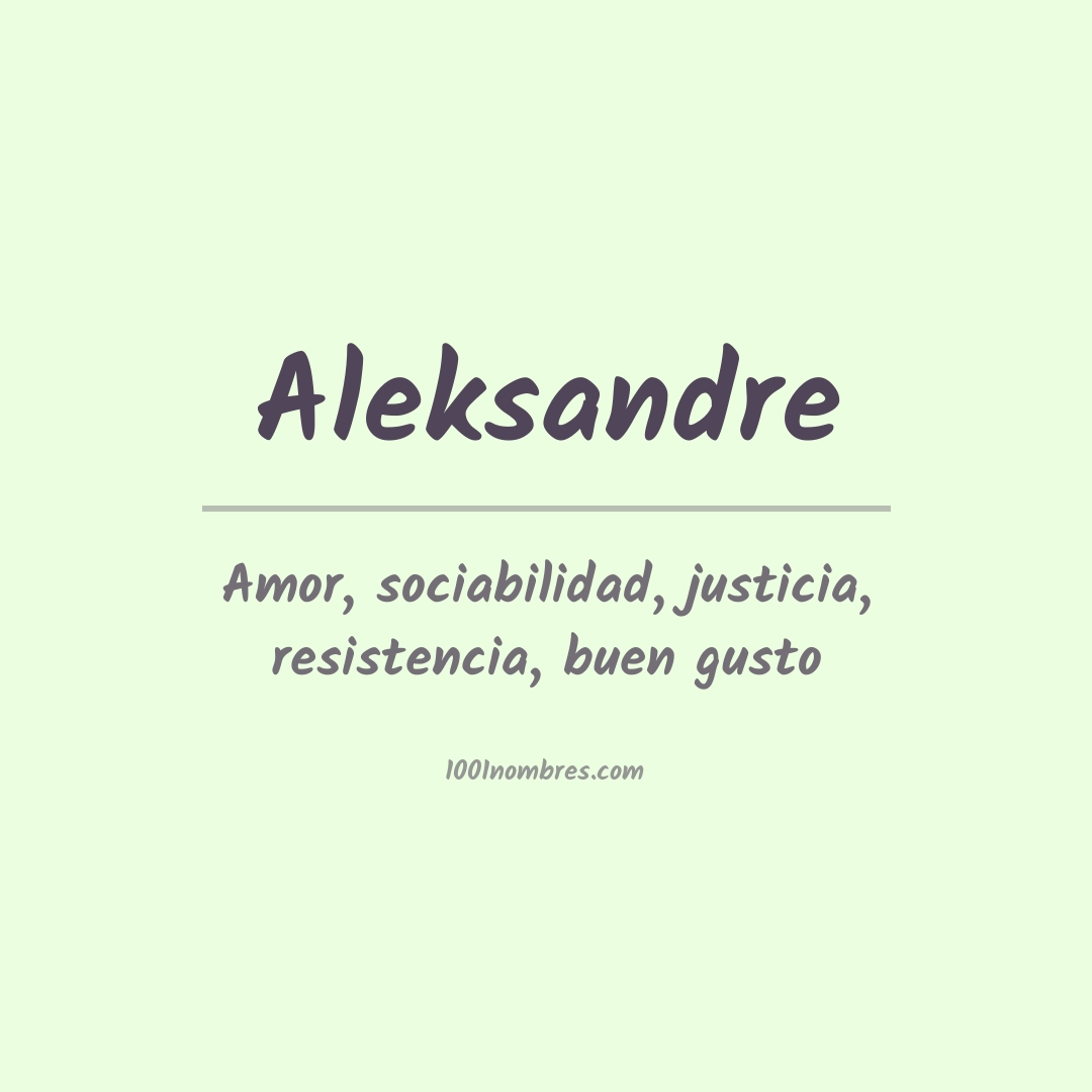 Significado del nombre Aleksandre Significado del nombre Aleksandre