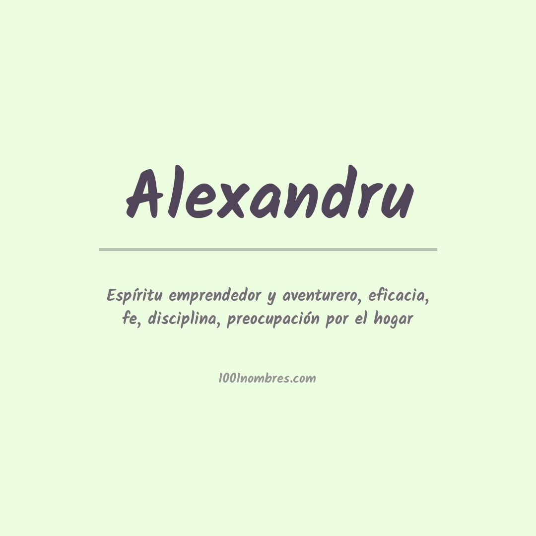 Significado del nombre Alexandru Significado del nombre Alexandru