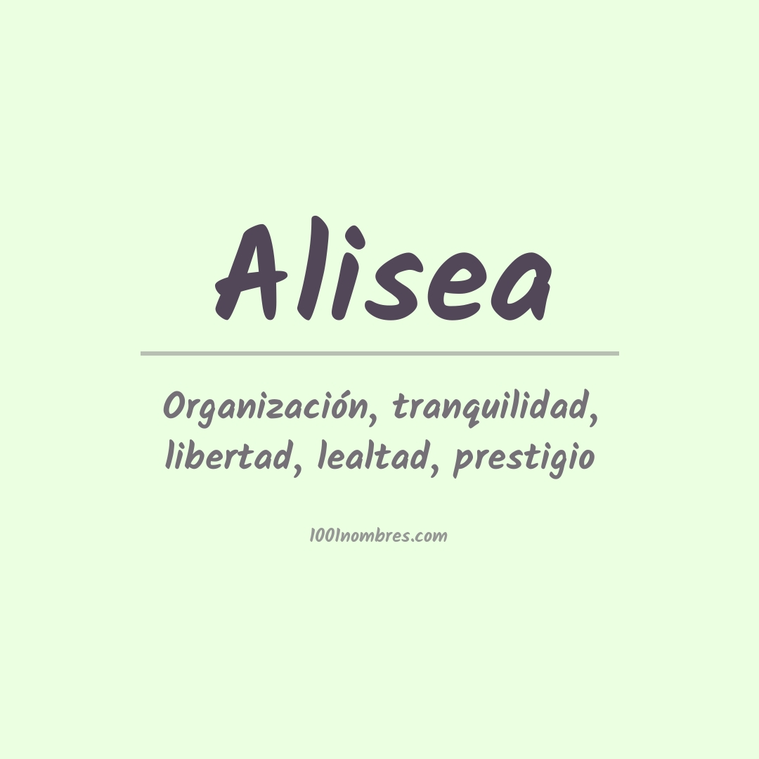 Significado del nombre Alisea Significado del nombre Alisea