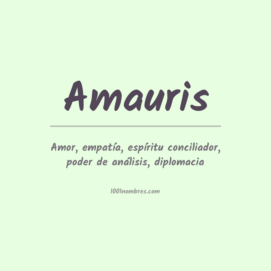 Significado del nombre Amauris Significado del nombre Amauris