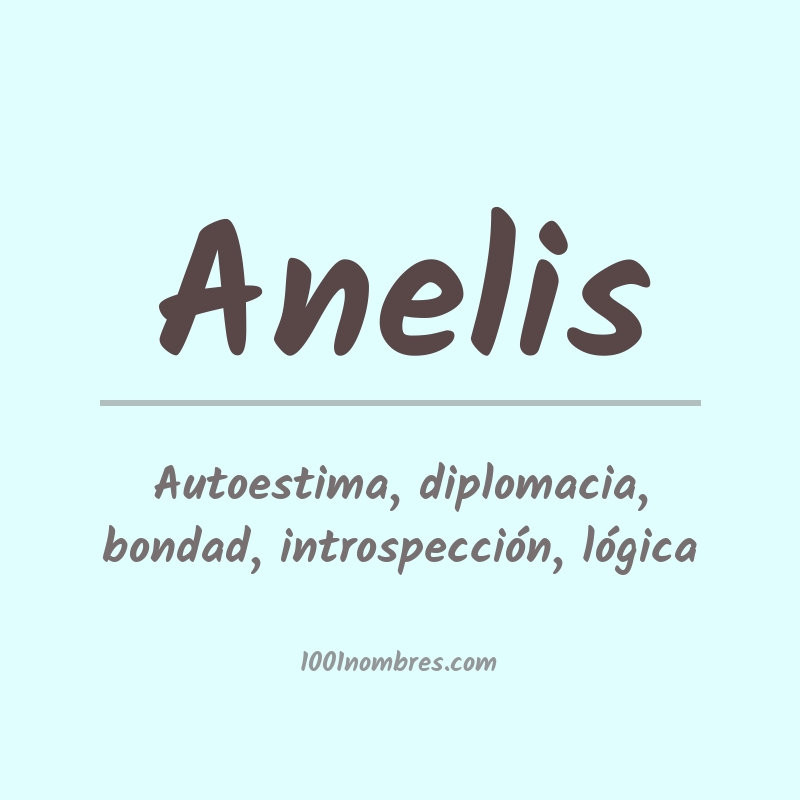 Significado del nombre Anelis Significado del nombre Anelis