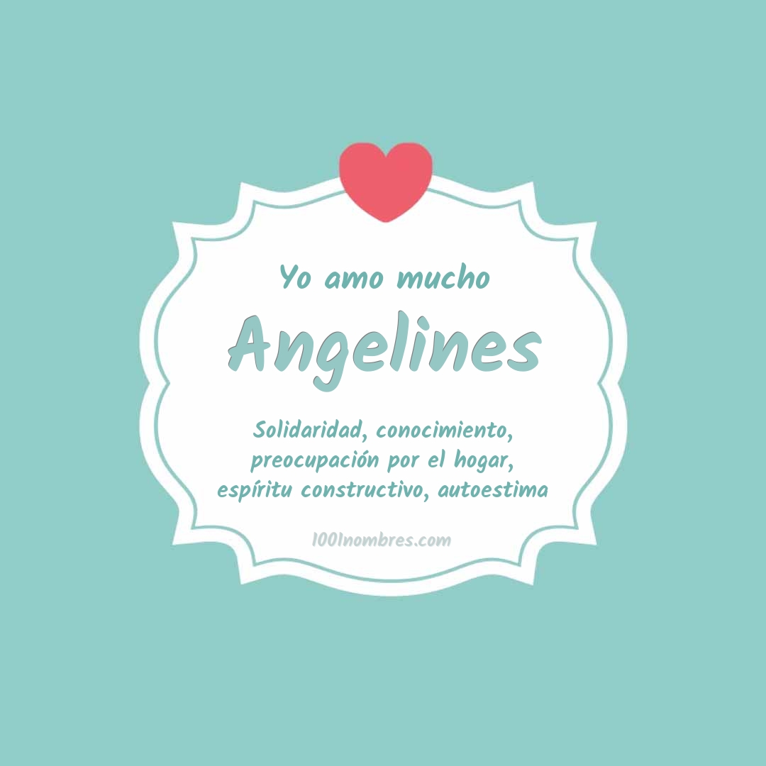 Yo amo mucho Angelines Yo amo mucho Angelines