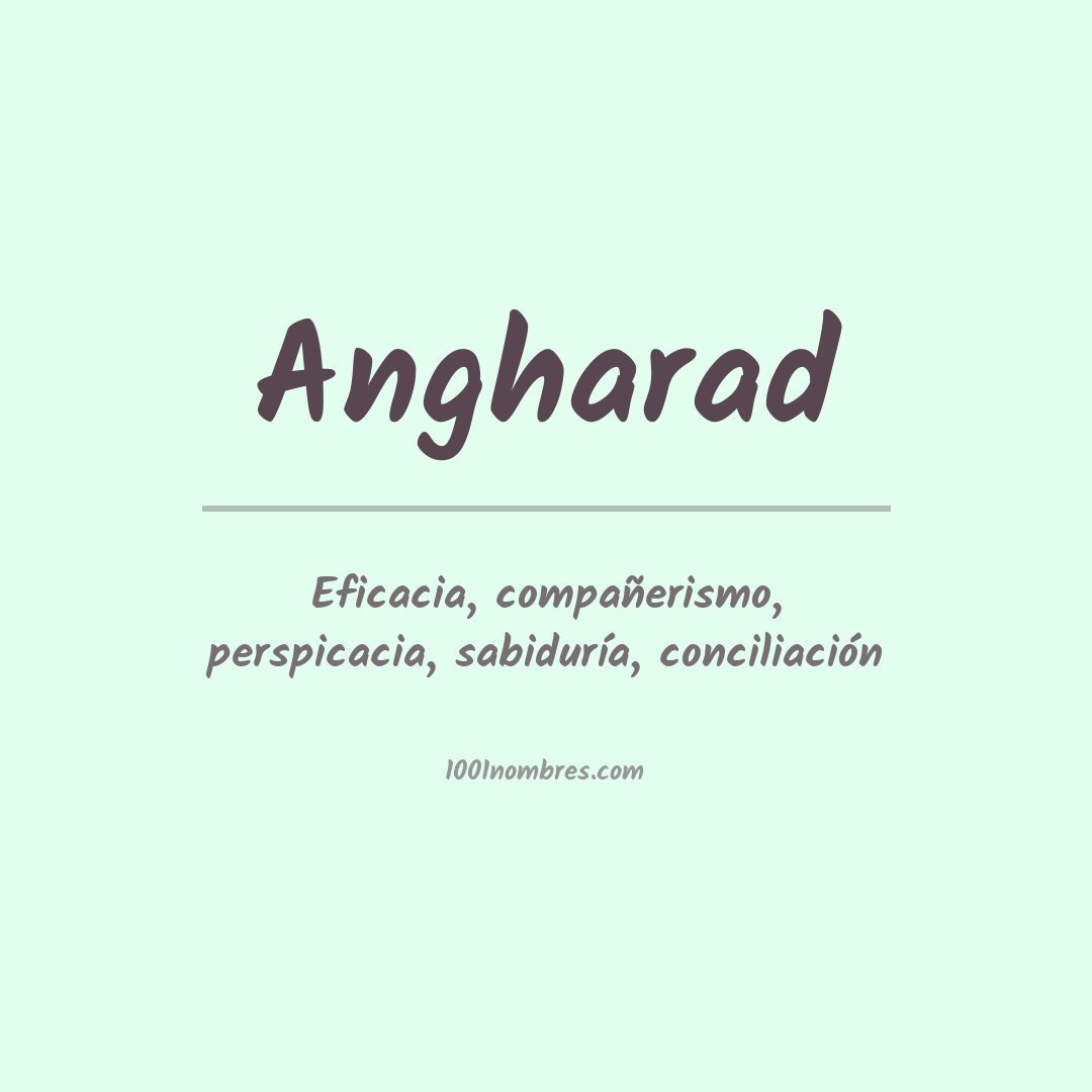Significado del nombre Angharad Significado del nombre Angharad