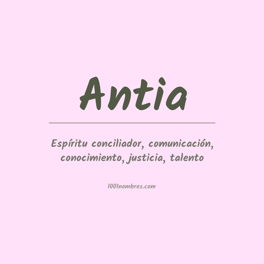 Significado del nombre Antia Significado del nombre Antia