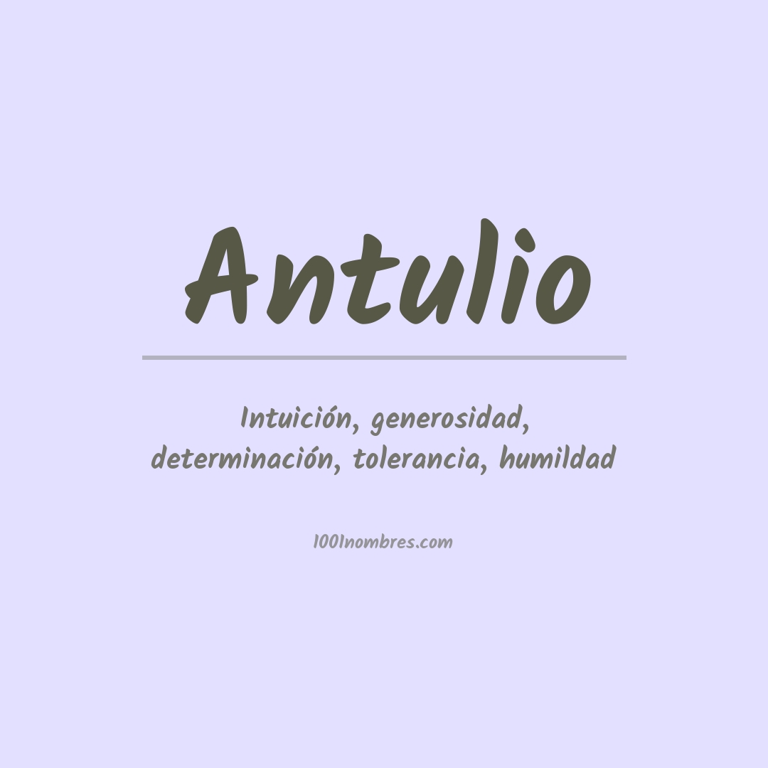 Significado del nombre Antulio Significado del nombre Antulio