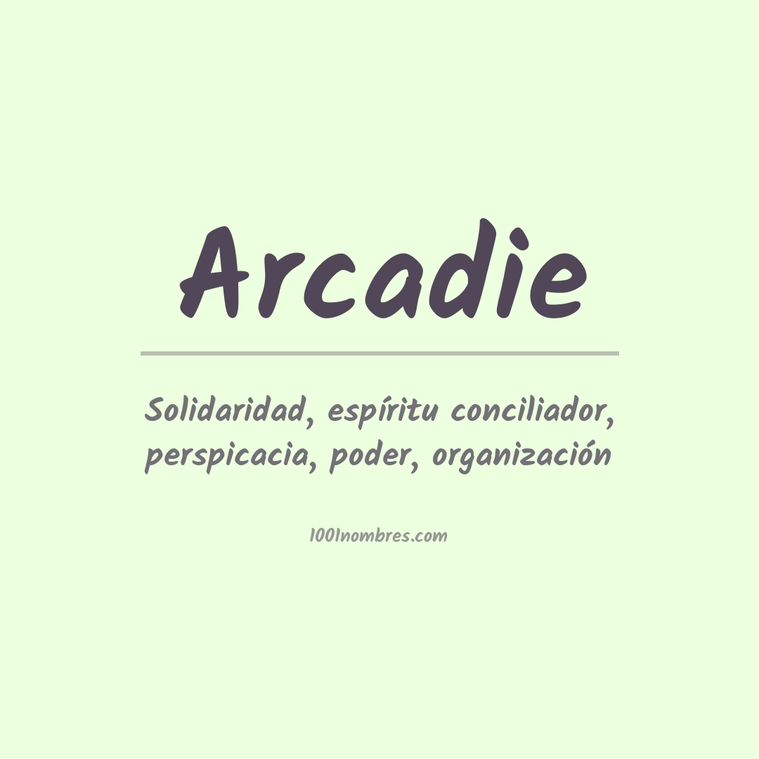 Significado del nombre Arcadie Significado del nombre Arcadie