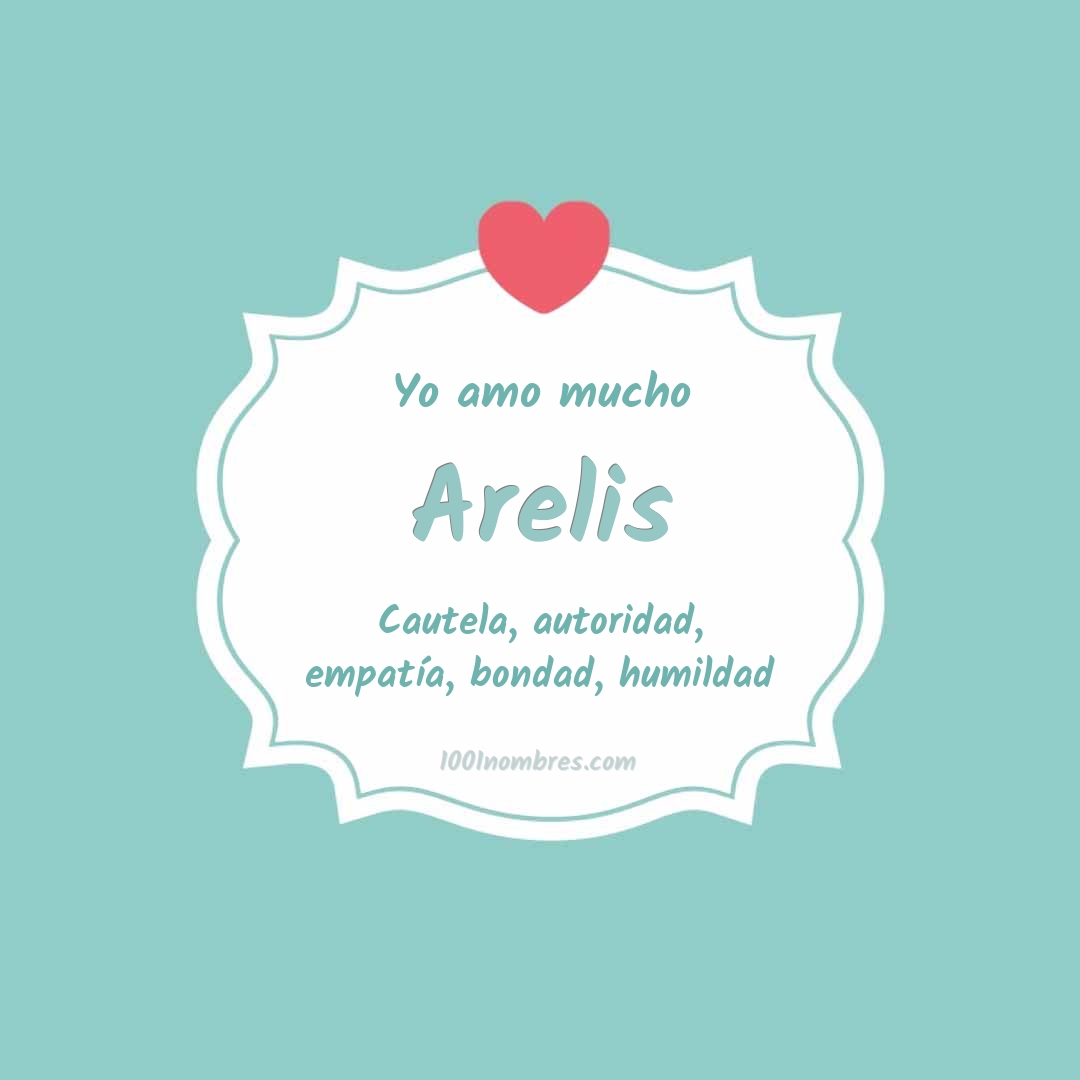 Yo amo mucho Arelis Yo amo mucho Arelis