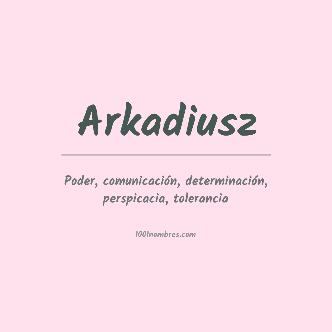 Significado del nombre Arkadiusz