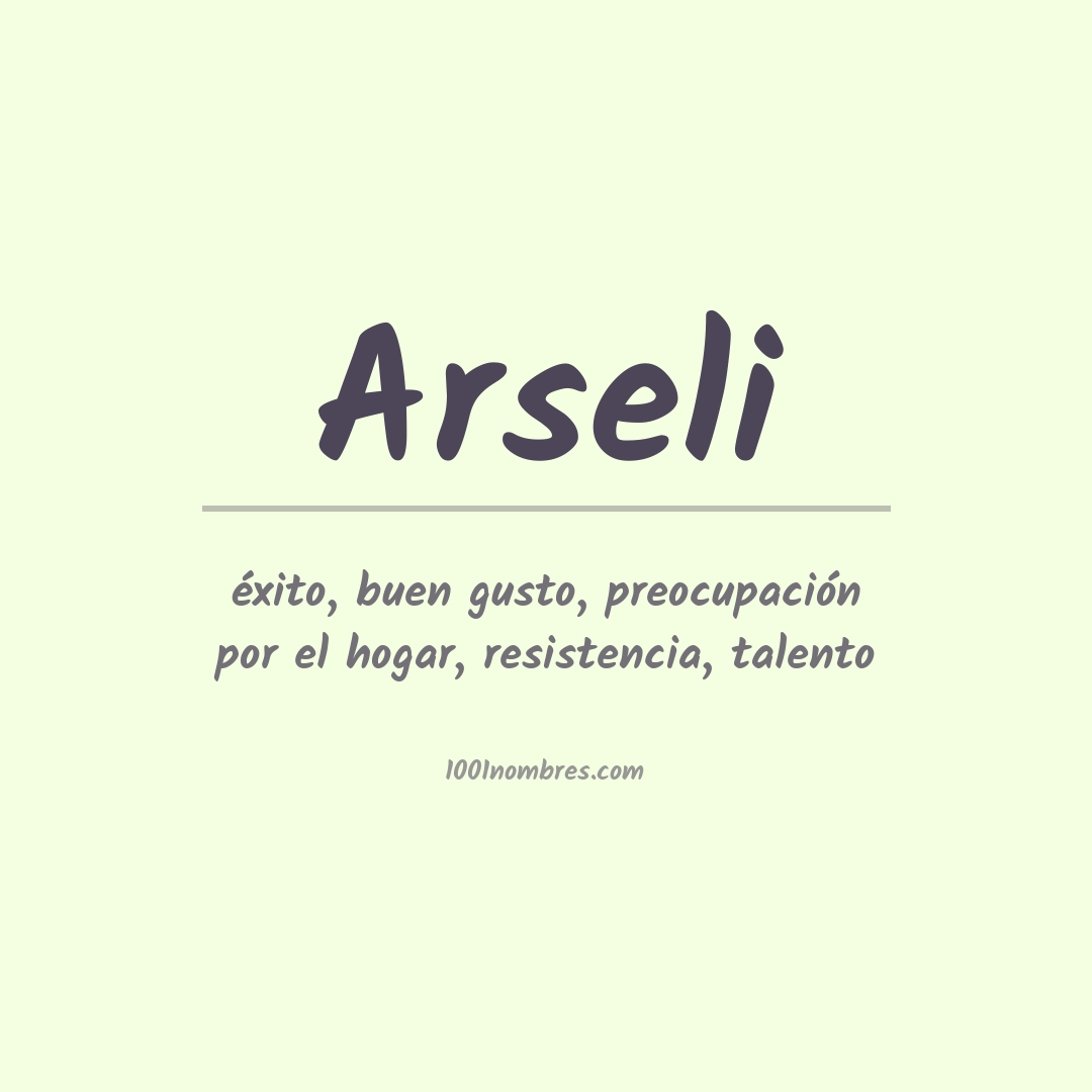 Significado del nombre Arseli Significado del nombre Arseli