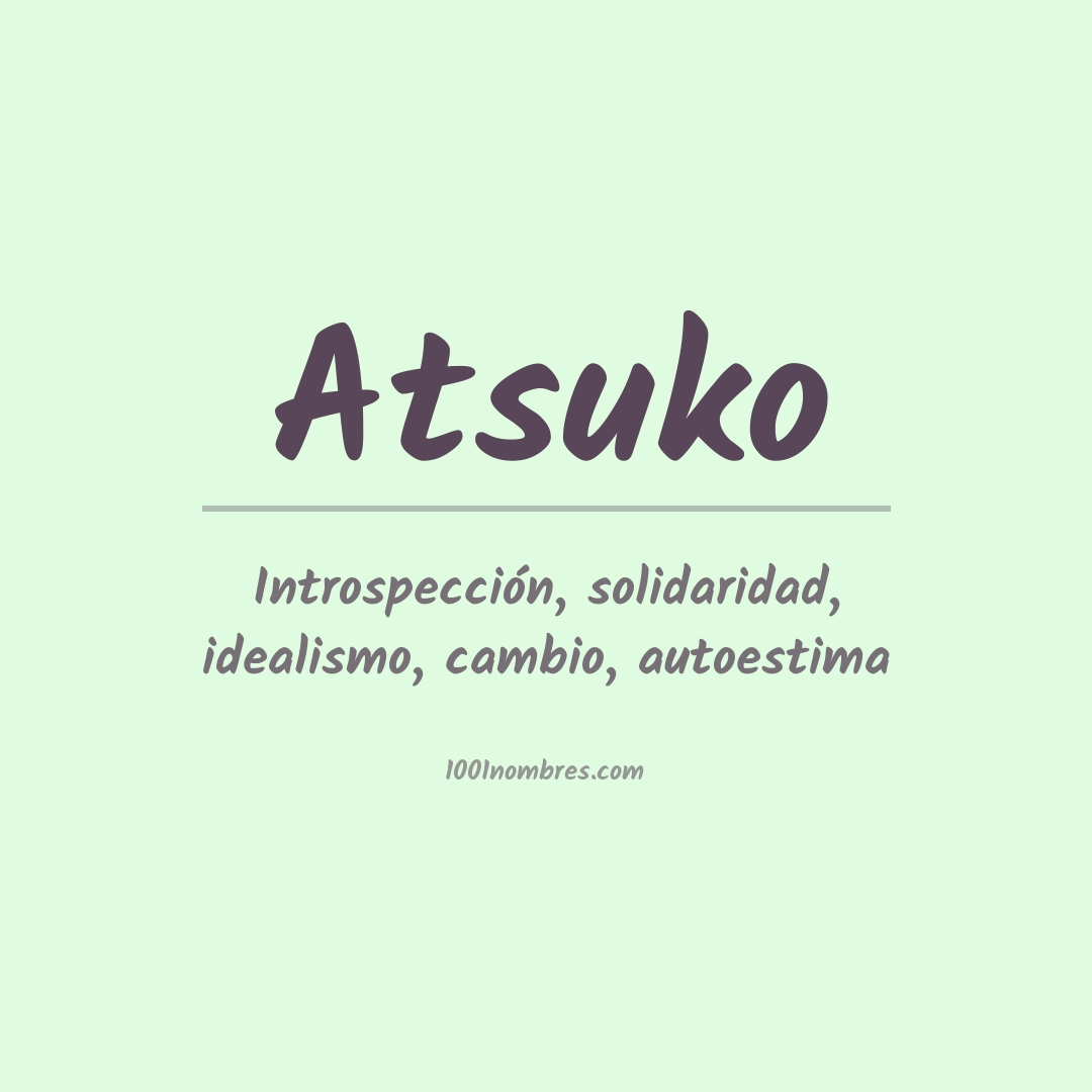 Significado del nombre Atsuko Significado del nombre Atsuko