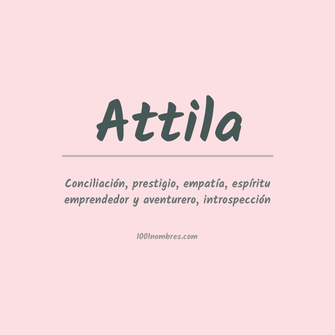Significado del nombre Attila Significado del nombre Attila