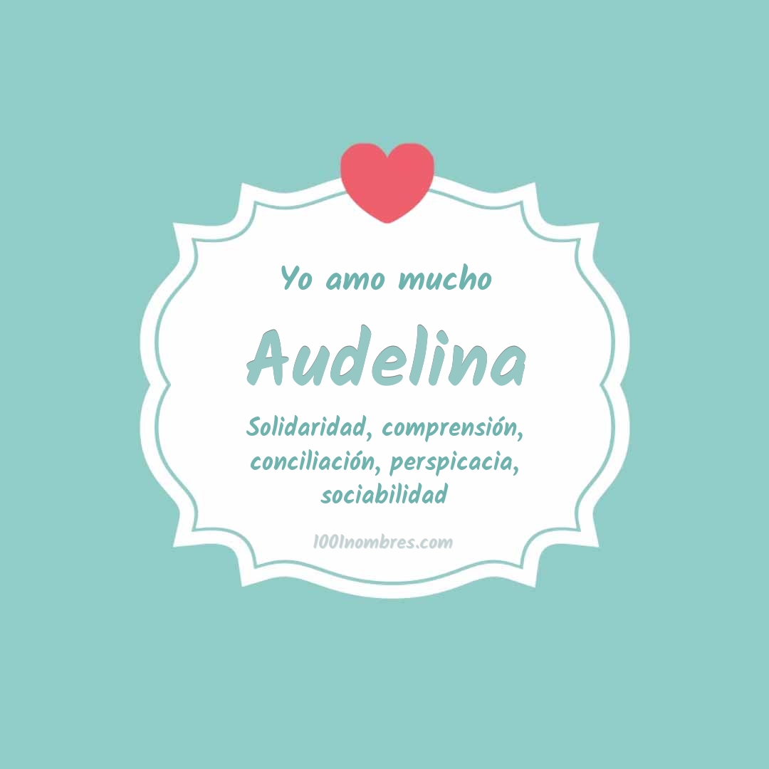 Yo amo mucho Audelina Yo amo mucho Audelina