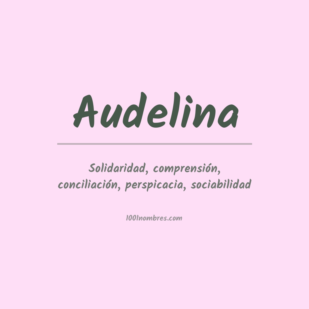 Significado del nombre Audelina Significado del nombre Audelina