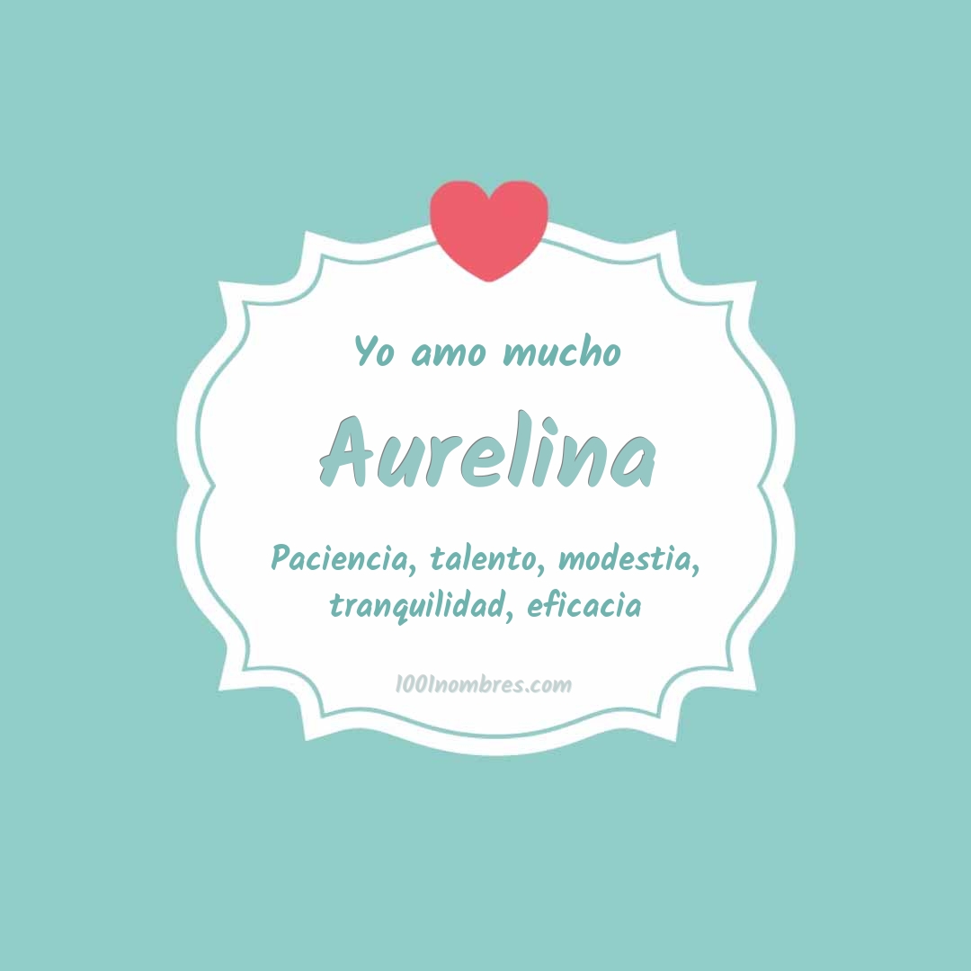 Yo amo mucho Aurelina