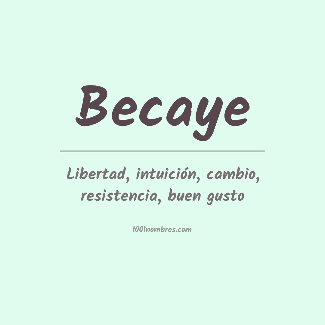 Significado del nombre Becaye Significado del nombre Becaye