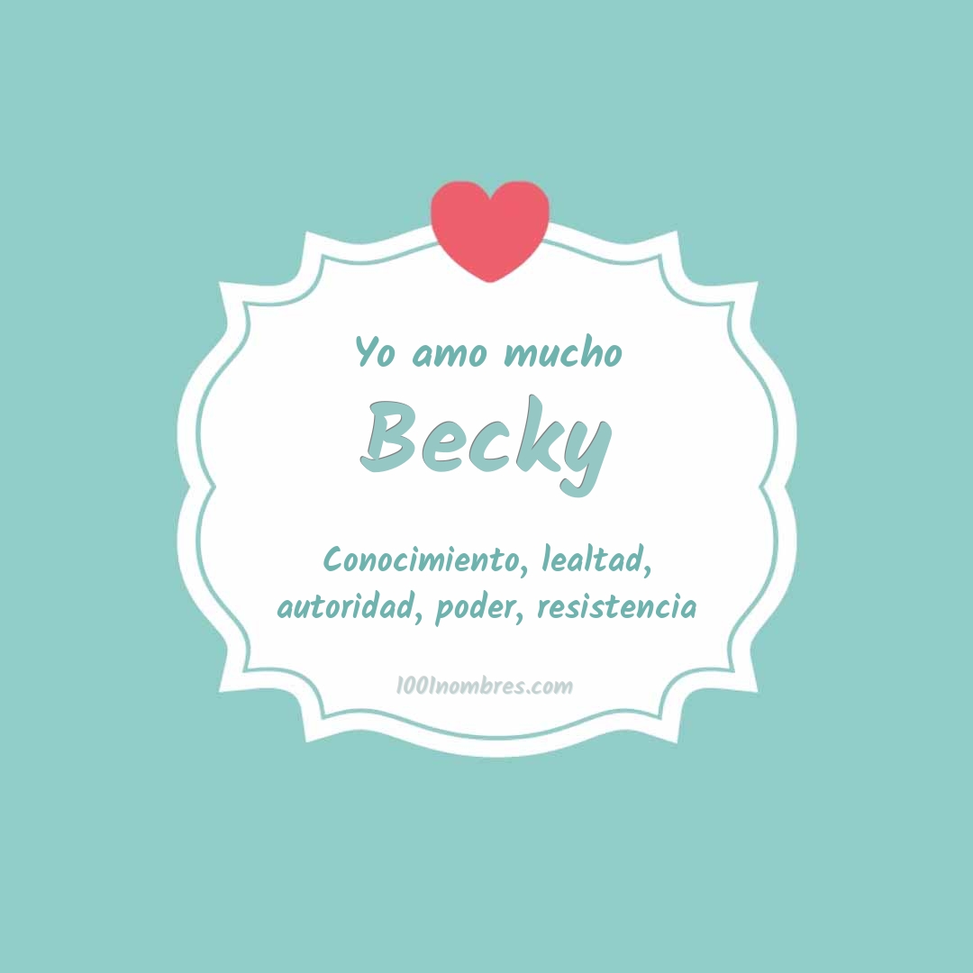 Yo amo mucho Becky Yo amo mucho Becky