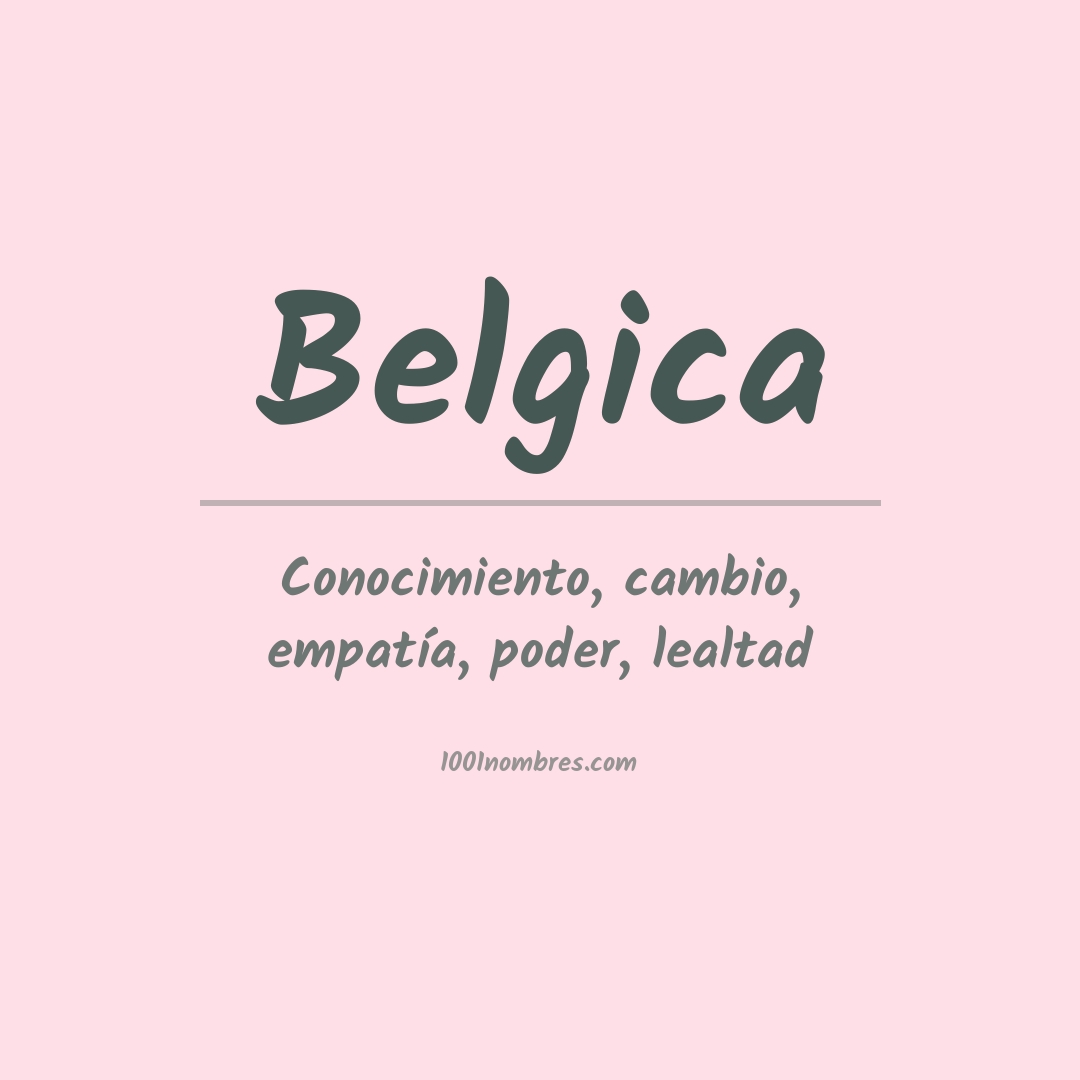 Significado del nombre Belgica Significado del nombre Belgica