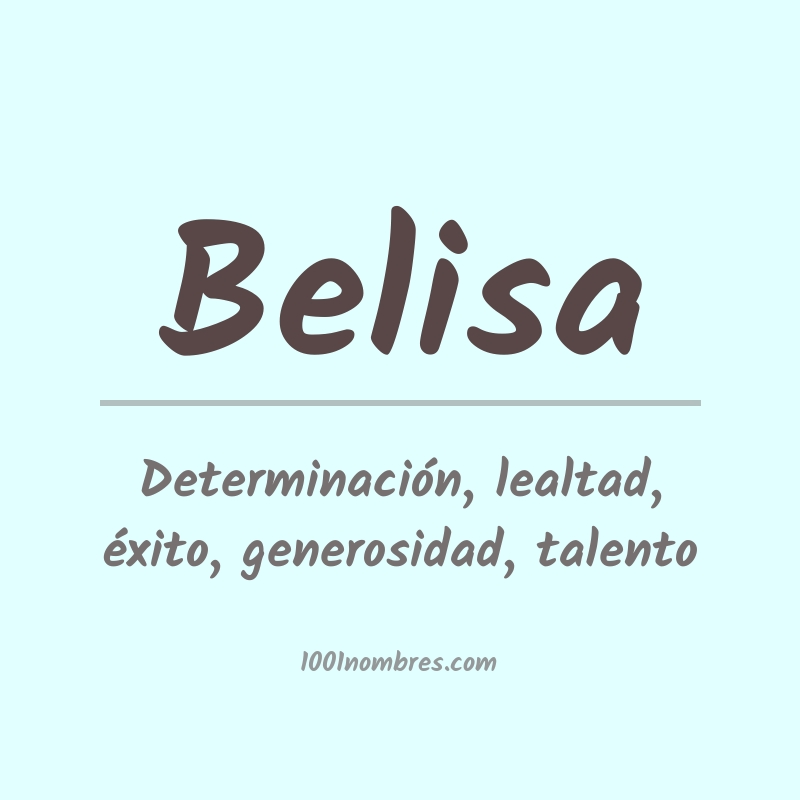 Significado del nombre Belisa Significado del nombre Belisa