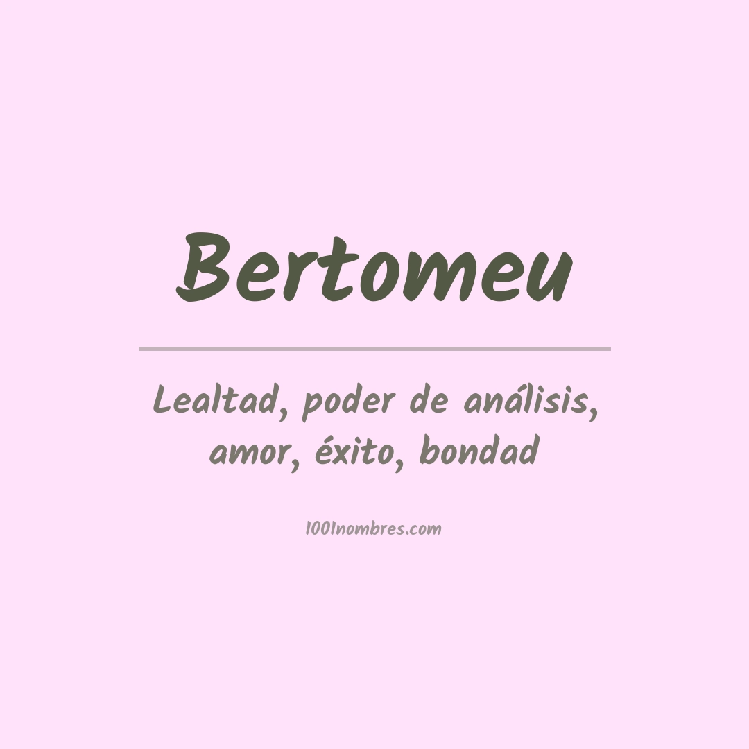 Significado del nombre Bertomeu Significado del nombre Bertomeu