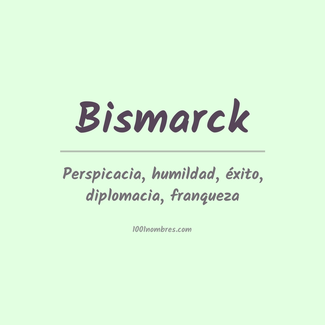 Significado del nombre Bismarck Significado del nombre Bismarck