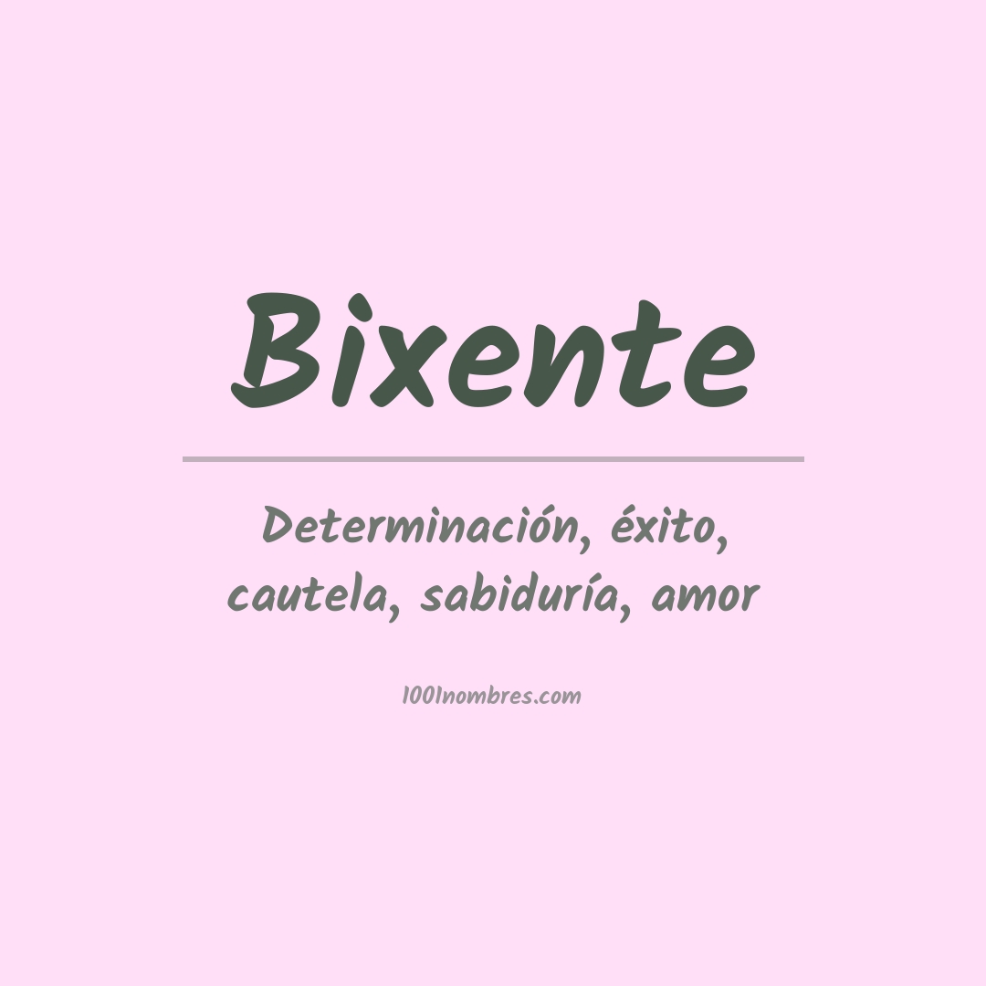 Significado del nombre Bixente Significado del nombre Bixente