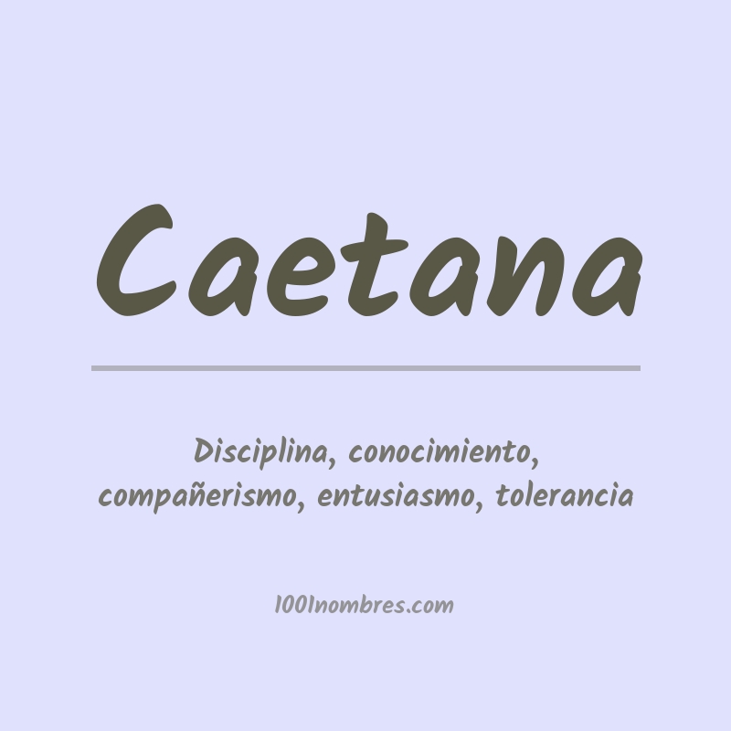 Significado del nombre Caetana Significado del nombre Caetana