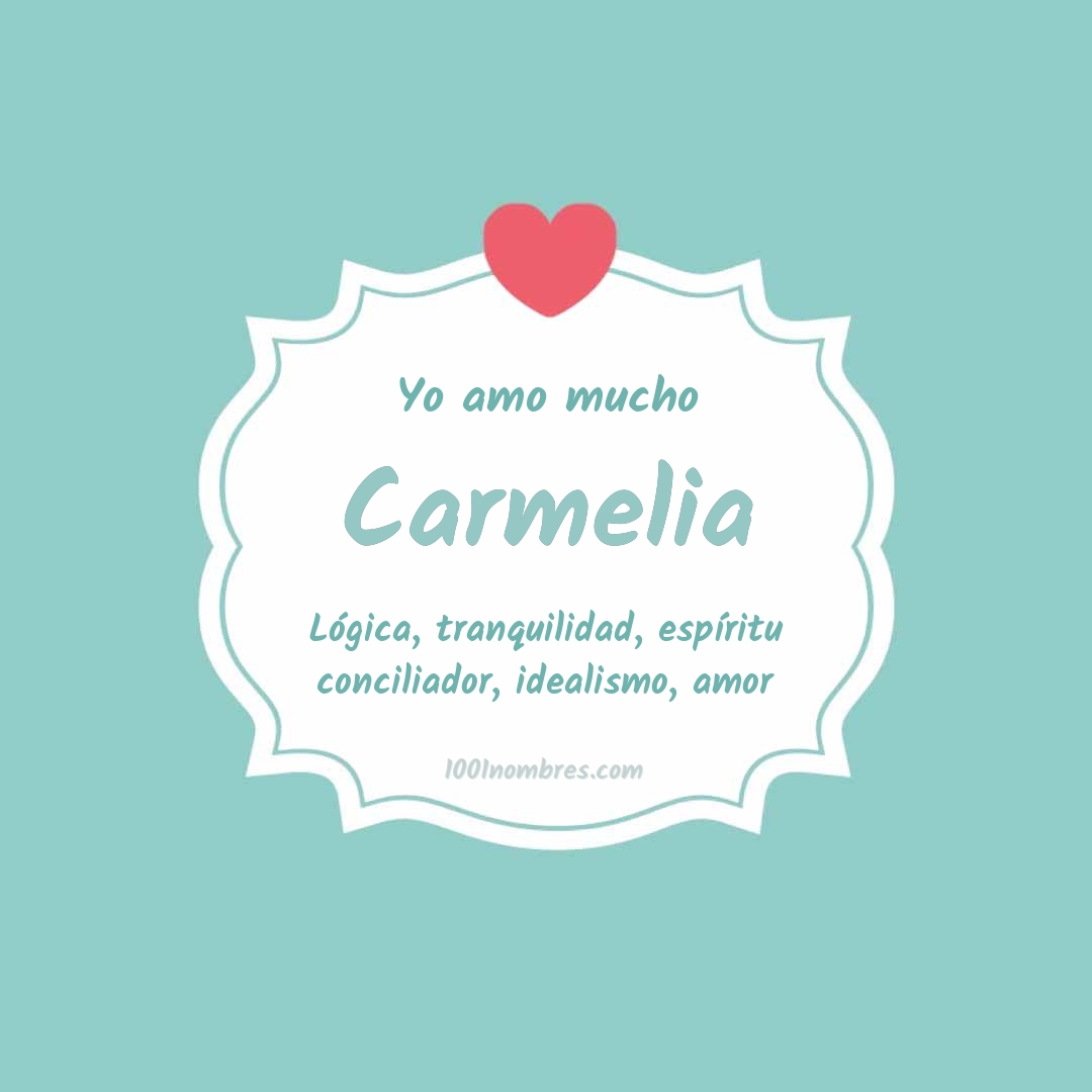 Yo amo mucho Carmelia Yo amo mucho Carmelia