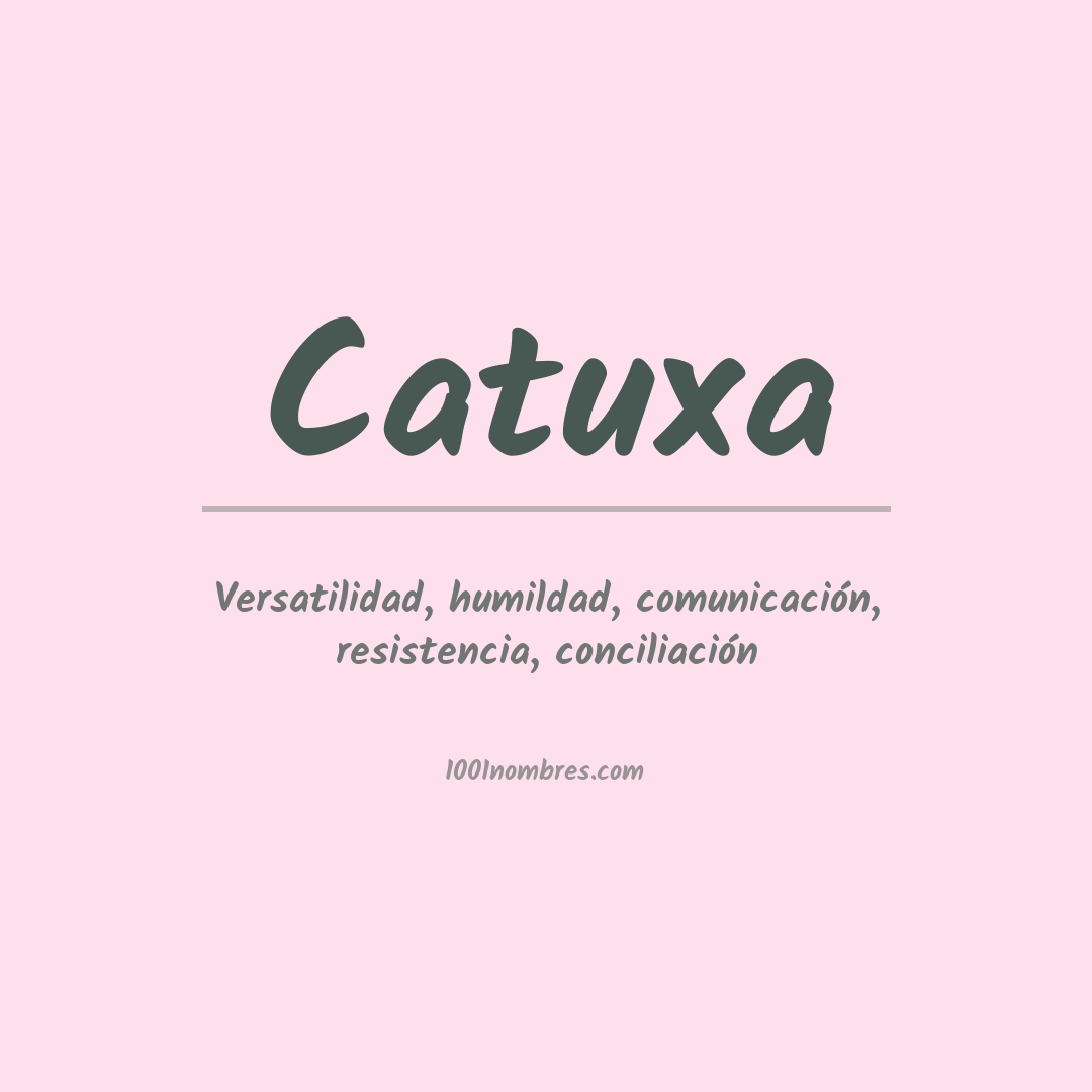 Significado del nombre Catuxa Significado del nombre Catuxa