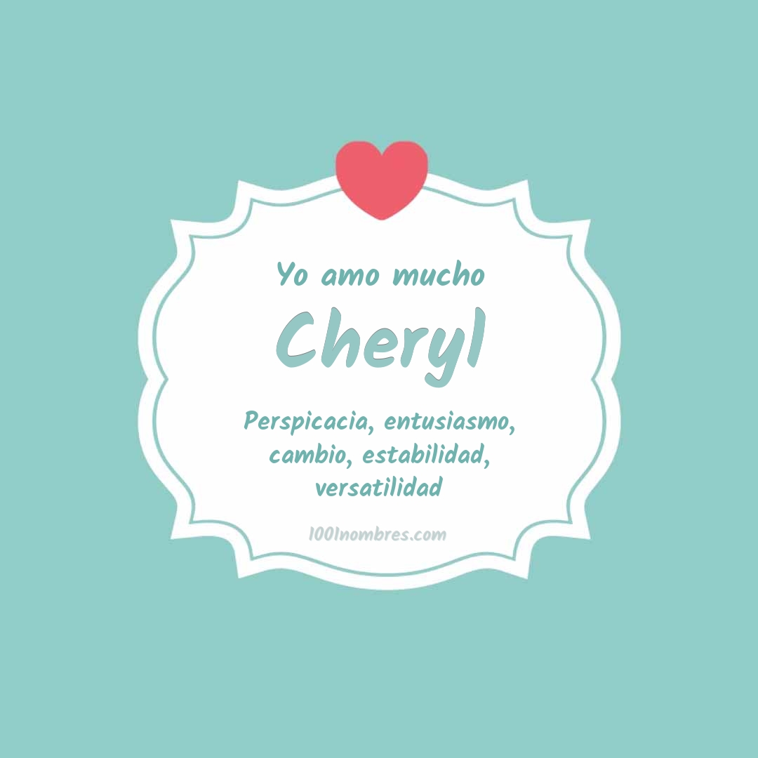 Yo amo mucho Cheryl Yo amo mucho Cheryl