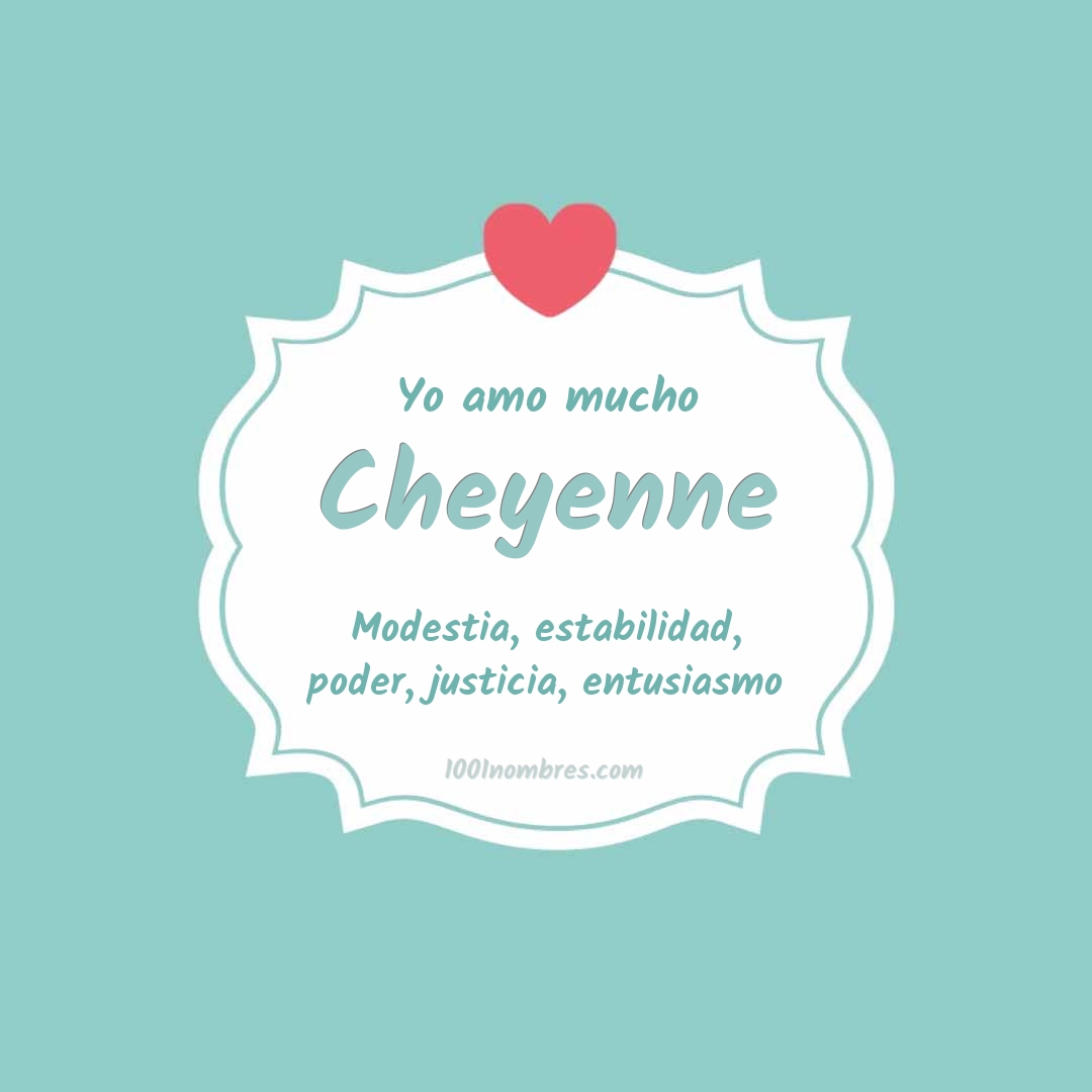 Yo amo mucho Cheyenne Yo amo mucho Cheyenne