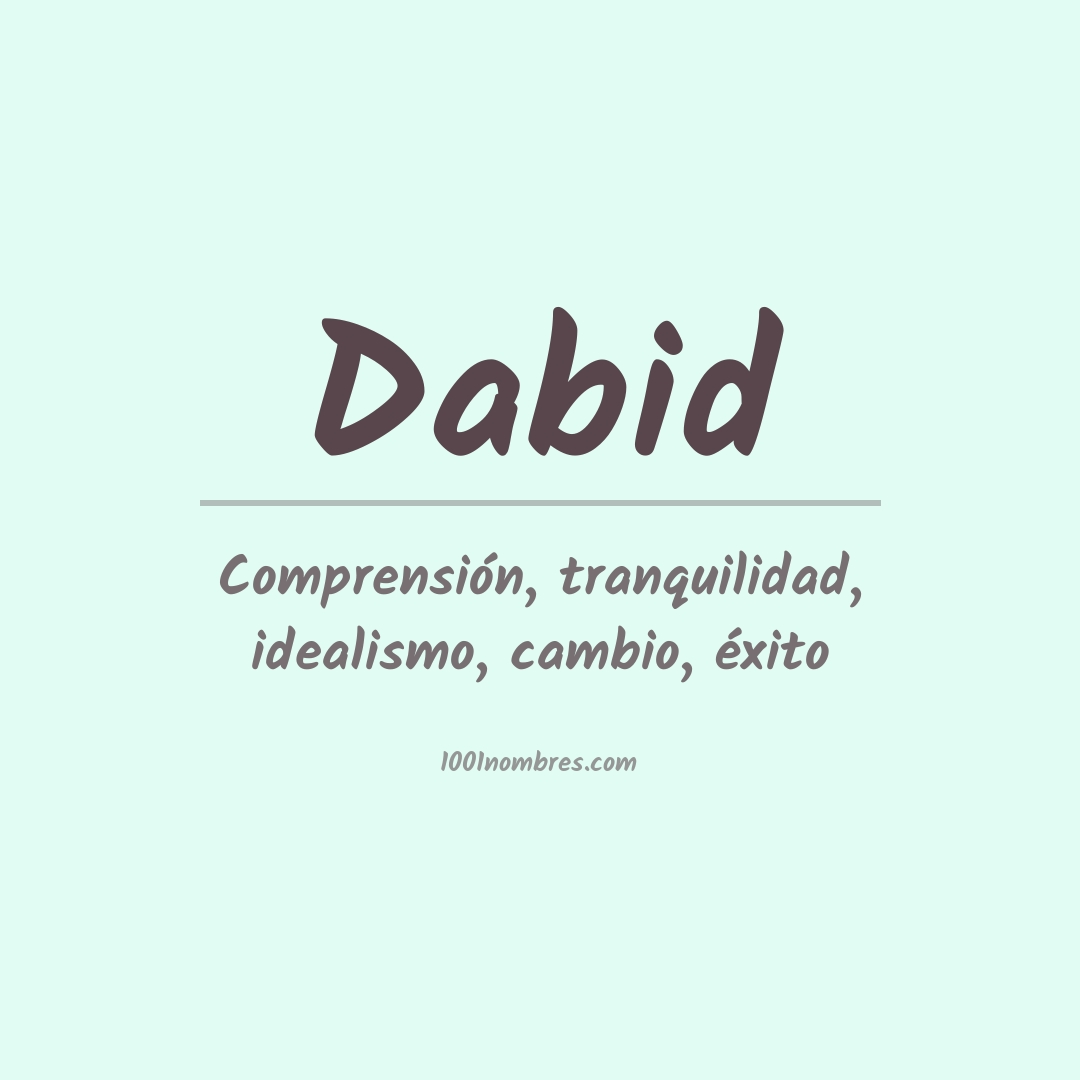 Significado del nombre Dabid Significado del nombre Dabid