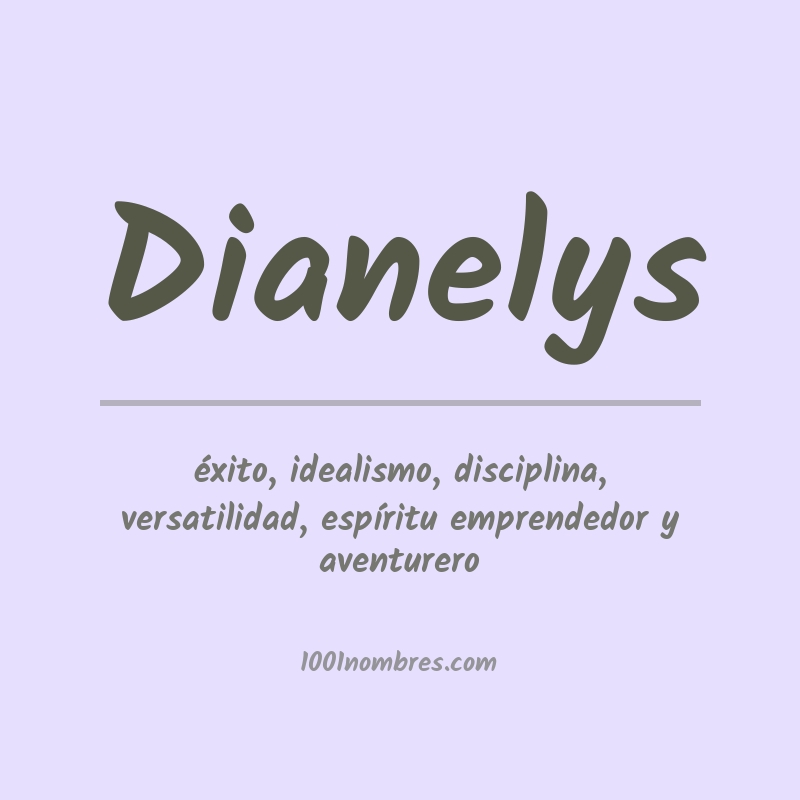 Significado del nombre Dianelys Significado del nombre Dianelys