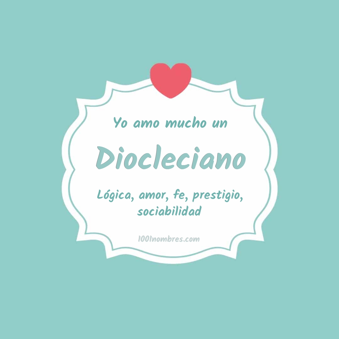 Yo amo mucho Diocleciano