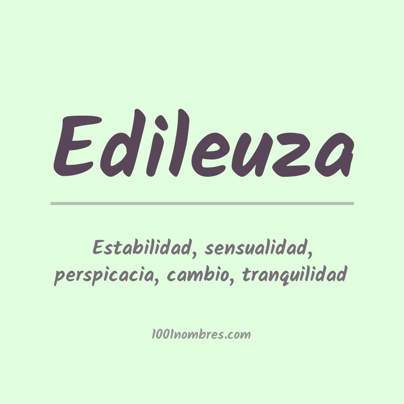 Significado del nombre Edileuza Significado del nombre Edileuza