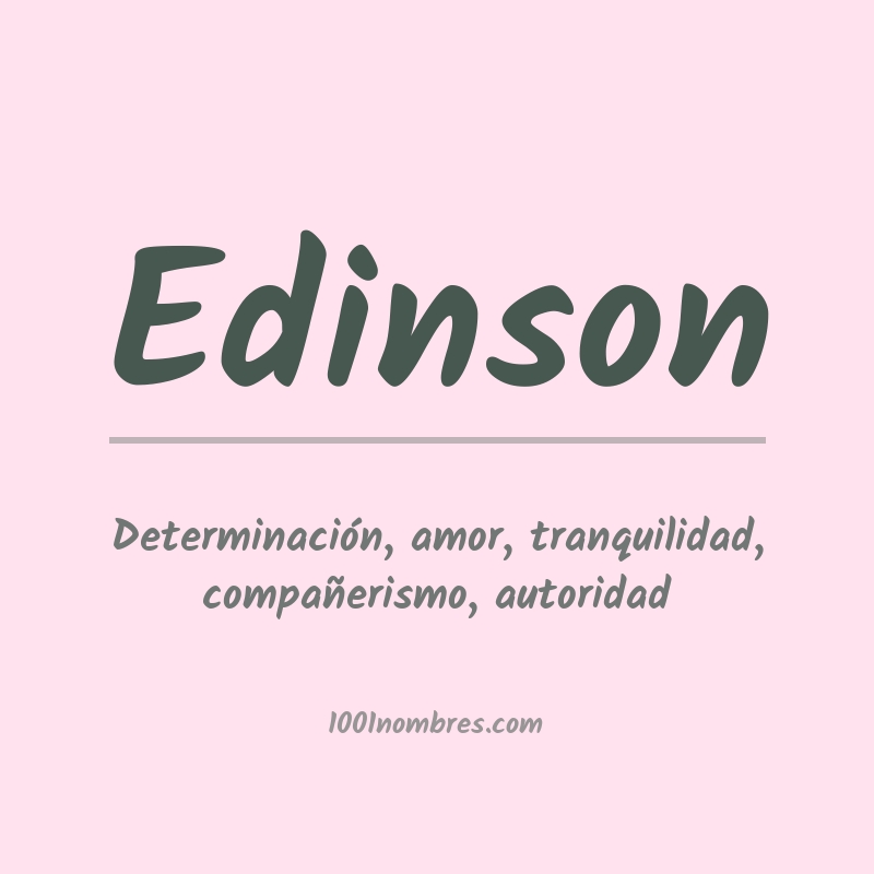 Significado del nombre Edinson Significado del nombre Edinson