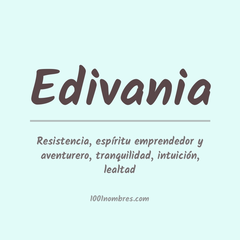 Significado del nombre Edivania Significado del nombre Edivania